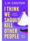 I think we should kill other people