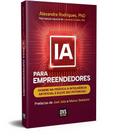 Ia Para Empreendedores - Domine Na Prática A Inteligência Artificial E Eleve Seu Potencial! Ia Para Empreendedores - Domine Na Prática A Inteligência Artificial E Eleve Seu Potencial!