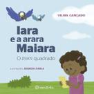 Iara e a Arara Maiara - O Trem Quadrado Iara e a Arara Maiara - O Trem Quadrado