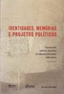 Identidades, Memórias e Projetos Políticos - FGV
