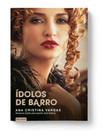 Idolos de barro nova edição - VIDA E CONSCIENCIA