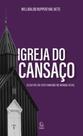 Igreja do cansaço: desafios do cristianismo no mundo atual - EVANGELICA ESPERANCA Igreja do cansaço: desafios do cristianismo no mundo atual - EVANGELICA ESPERANCA
