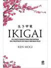 Ikigai - os cinco passos para encontrar seu propósito de vida e ser mais feliz