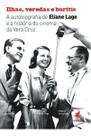 Ilhas, Veredas e Buritis - A Autobiografia de Eliane Lage e a História do Cinema da Vera Cruz