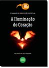 Iluminação do Coração, A: O Caminho da Orientação Espiritual - 100% CRISTAO