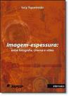 Imagem-espessura: Entre Fotografia, Cinema e Vídeo - INTERMEIOS