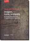 Imagem, Ícone, Economia: As Fontes Bizantinas do Imaginário Contemporâneo - CONTRAPONTO