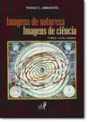 Imagens de Natureza, Imagens de Ciência - EDUERJ - EDIT. DA UNIV. DO EST. DO RIO - UERJ Imagens de Natureza, Imagens de Ciência - EDUERJ - EDIT. DA UNIV. DO EST. DO RIO - UERJ