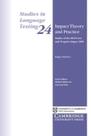Impact Theory And Practice - Studies In Language Testing 24 - Cambridge University Press - ELT Impact Theory And Practice - Studies In Language Testing 24 - Cambridge University Press - ELT