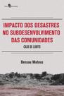 Impacto dos desastres no subdesenvolvimento das comunidades - PACO EDITORIAL