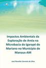 Impactos ambientais da exploração de areia na microbacia do igarapé do mariano no município de manau Impactos ambientais da exploração de areia na microbacia do igarapé do mariano no município de manau