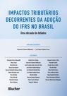 Impactos Tributários Decorrentes da Adoção do IFRS no Brasil - 01Ed/19 Impactos Tributários Decorrentes da Adoção do IFRS no Brasil - 01Ed/19