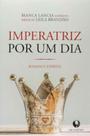 Imperatriz Por Um Dia Imperatriz Por Um Dia