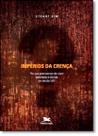 Impérios da Crença: Por Que Precisamos de Mais Ceticismo e Dúvida no Século Xxi