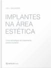 Implantes Na Área Estética Uma estratégia de tratamento passo-a-passo