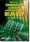 Implementacao De Comunicacao Voip Em Rede Sem Fio Com Utilizacao De Telefones Wlan-Voip