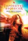 Impossível Esquecer - Romance de Meire Campezzi Marques Impossível Esquecer - Romance de Meire Campezzi Marques