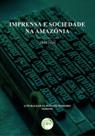 Imprensa e sociedade na amazônia (1870-1930)