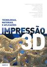 Impressão 3D - Tecnologias, materiais e aplicações
