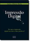 Impressão Digital: Por que a Impressão Digital nos Atos e Fatos Jurídicos