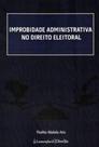Improbidade Administrativa no Direito Eleitoral - 2014