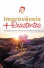 Improváveis + Resistentes Improváveis + Resistentes