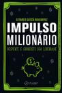 Impulso Milionário - Desperte e Conquiste Sua Liberdade Impulso Milionário - Desperte e Conquiste Sua Liberdade