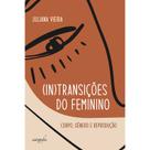 (In)transições do Feminino: Corpo, Gênero e Reprodução (In)transições do Feminino: Corpo, Gênero e Reprodução