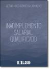 Inadimplemento Salarial Qualificado - LTR Inadimplemento Salarial Qualificado - LTR