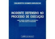 Incidente Defensivo no Processo de Execução Uma Visão Sobre a Exceção de Pré-Execcutividade - Juarez de Oliveira