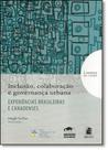 Inclusão, Colaboração e Governança Urbana - Experiências Brasileiras e Canadenses - Col. Limites da Cidade - PUC MINAS
