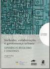 Inclusao, colaboraçao e governança urbana - experiencias brasileiras e canadenses Inclusao, colaboraçao e governança urbana - experiencias brasileiras e canadenses