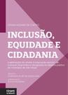 Inclusão, Equidade e Cidadania A Efetivação do Direito à Educação Escolar de Crianças Imigrantes e Refugiadas no Sistema Público do Município de São