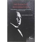 Incógnitas Geográficas: Francisco Bhering e as questões territoriais brasileiras no início do século XX - ALAMEDA