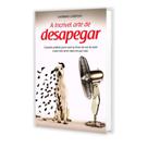 Incrível Arte de Desapegar (A) - VIDA & CONSCIENCIA