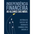 Independencia financeira ao alcance das maos