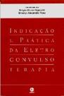 Indicacao e Pratica da Eltroconvulsoterapia Indicacao e Pratica da Eltroconvulsoterapia