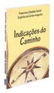 Indicações do Caminho - Meditações Espíritas