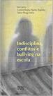 Indisciplina, conflitos e bullying na escola