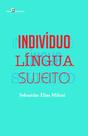 Indivíduo - Língua - Sujeito - PACO EDITORIAL Indivíduo - Língua - Sujeito - PACO EDITORIAL