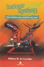 Indoor Cycling - Guia Pratico Para Pedalar Em Casa - Leitura
