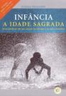 Infância - A Idade Sagrada - Revista e Ampliada - 05Ed/18