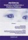 Infancia - violencia, instituiçoes e politicas publicas - vol. 2