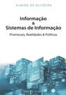 Informação & Sistemas de Informação: Promessas, Realidades & Políticas Informação & Sistemas de Informação: Promessas, Realidades & Políticas