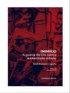 Inimigo - a guerra da cia contra a juventude cubana - CONSEQUENCIA EDITORA Inimigo - a guerra da cia contra a juventude cubana - CONSEQUENCIA EDITORA