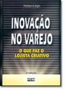 Inovação no Varejo: O Que Faz o Lojista Criativo Inovação no Varejo: O Que Faz o Lojista Criativo