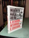 Inquerito Paulo Freire: a Ditadura Interroga o Educador