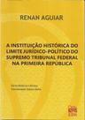 Instituição Histórica do Limite Jurídico, A: Político do Supremo Tribunal Federal Instituição Histórica do Limite Jurídico, A: Político do Supremo Tribunal Federal