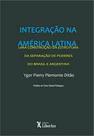 Integração da América Latina: Uma Construção a Partir da Estrutura da Separação de Poderes do Brasil e Argentina - LIBER ARS
