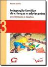 Integração Familiar de Crianças e Adolescentes: Possibilidades e Desafios - VERAS EDITORA Integração Familiar de Crianças e Adolescentes: Possibilidades e Desafios - VERAS EDITORA